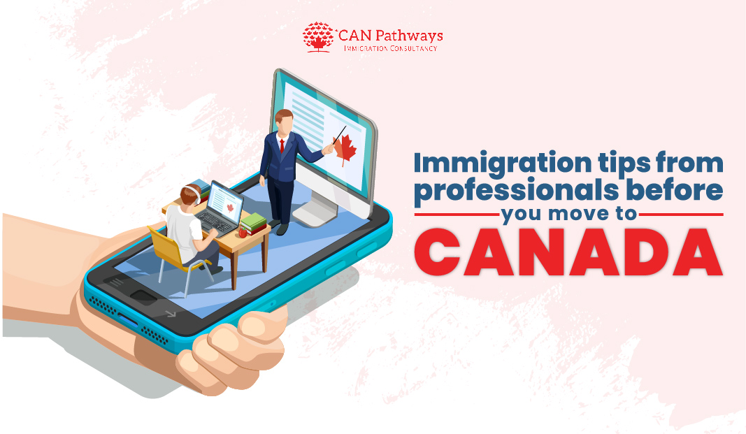 Immigration Tips From Professionals Before You Move To Canada Can Pathways