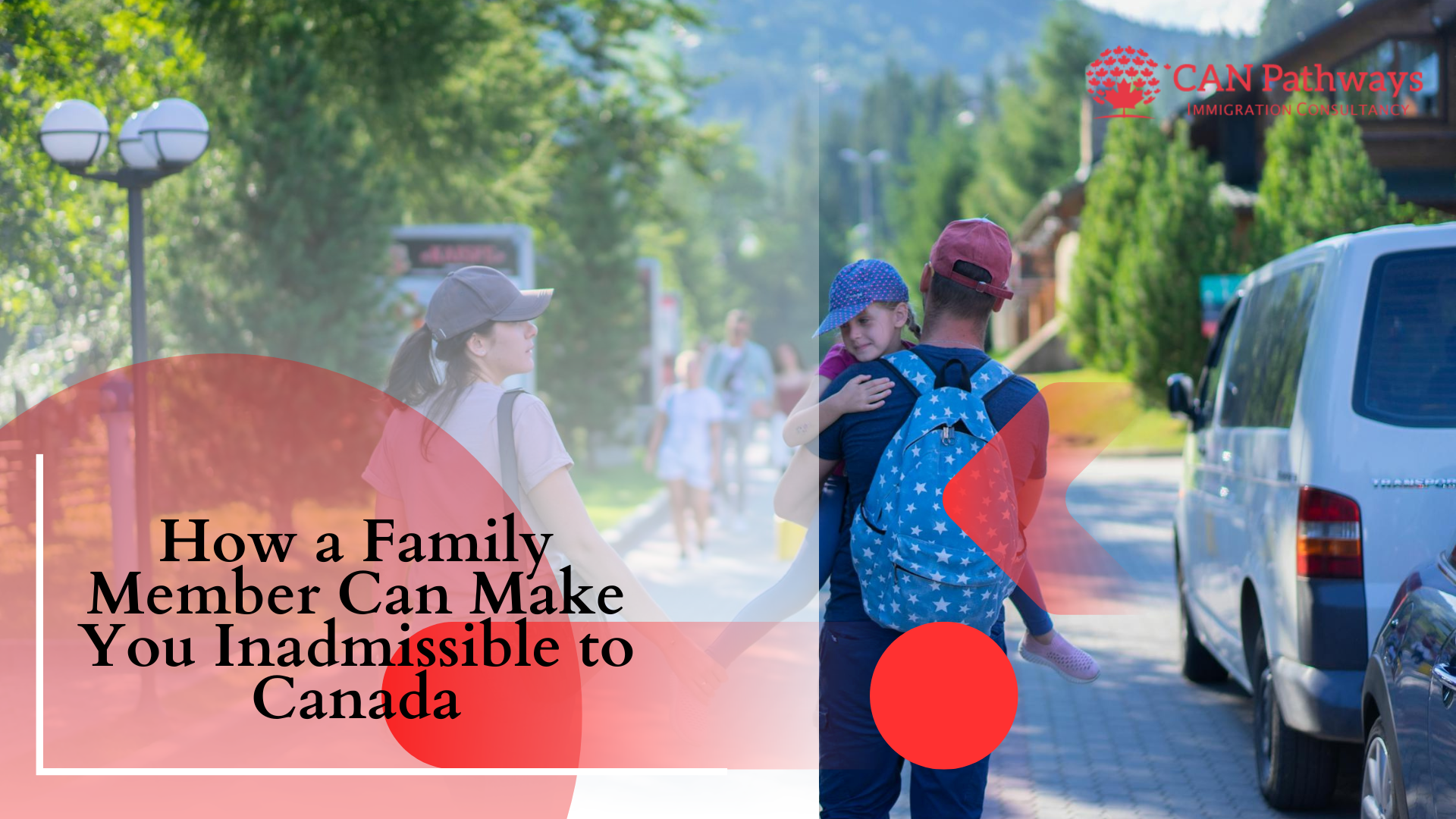 How A Family Member Can Make You Inadmissible To Canada