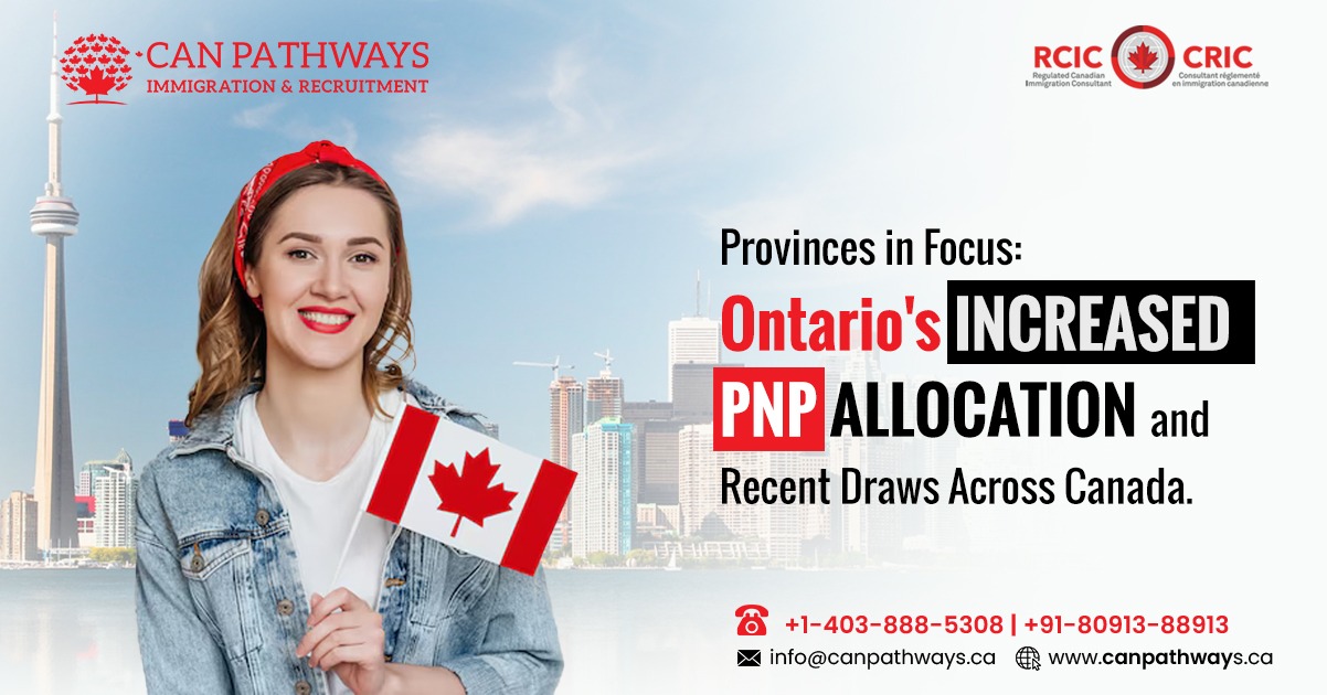 Provinces in Focus: Ontario’s Increased PNP Allocation and Recent Draws ...